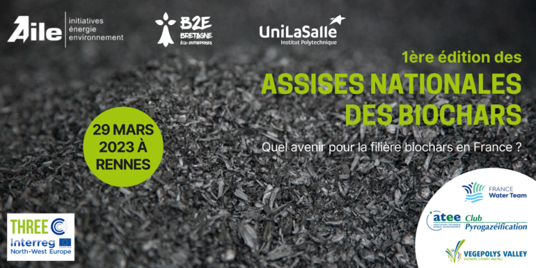 Assises nationales des biochars : 29 mars 2023 à Rennes organisées par AILE, B2E et UniLaSalle en partenariat avec Vegepolys Valley, l'ATEE et France Water Team (dans le cadre du programme Interreg ThreeC)